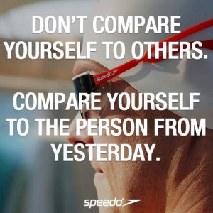 Compete only with yourself.