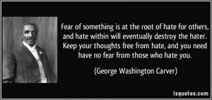 Fear of something is at the root of hate for others, and hate within ...