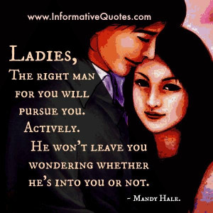 The Right man for you will pursue you