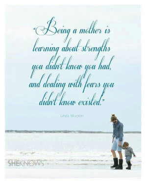 Being a mother. ..