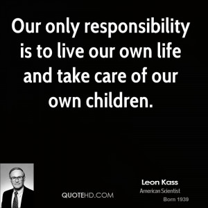 Our Only Responsibility Live Own Life And Take Care