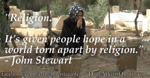 ... people hope in a world torn apart by religion .” – John Stewart