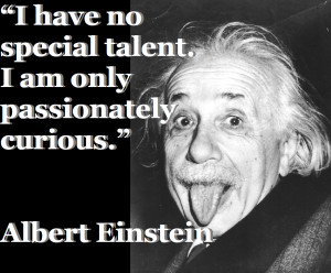Einstein's passionate curiosity