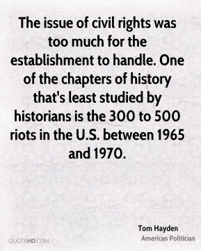 The issue of civil rights was too much for the establishment to handle ...