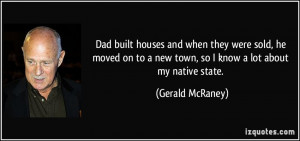 Dad built houses and when they were sold, he moved on to a new town ...