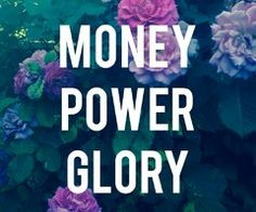 Money Power Glory More