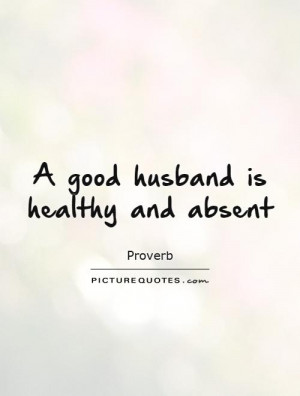 Husband Quotes Healthy Quotes Proverb Quotes