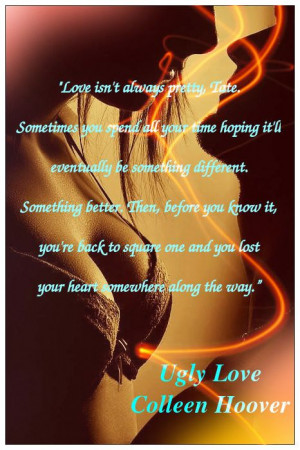 Ugly Love by Colleen Hoover..my favourite quote by Cap (Samuel)