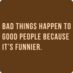 Bad things happen to good people - Funny t-shirt - Starting at 10$