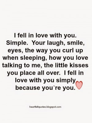 fell in love with you simply because you’re you.