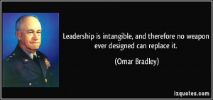 Leadership is intangible, and therefore no weapon ever designed can ...