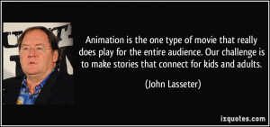 Animation is the one type of movie that really does play for the ...