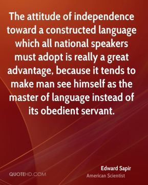 The attitude of independence toward a constructed language which all ...