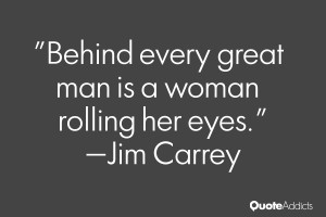 Behind every great man is a woman rolling her eyes.. #Wallpaper 1