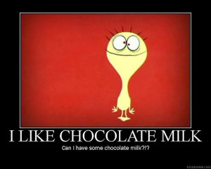 Like Chocolate Milk ♥ Love Cheese! Tyler and I recite this scene ...