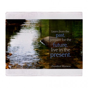 ... Quotes Living Room > LDS Quotes- Learn from the past... Throw Blanket
