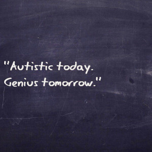 autism quote genius