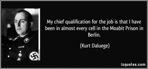 My chief qualification for the job is that I have been in almost every ...