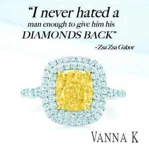 Famous quote. #canary #yellow #diamond #wedding #VannaK JH Faske ...