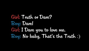 Girl - Truth Or Dare, Boy - Dare! , Girl - I Dare You To Love Me, Boy ...