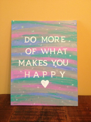 Canvas Quote Painting (Do more of what makes you happy) 11x14
