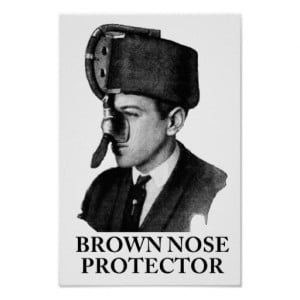 Brown Nose Protector Poster