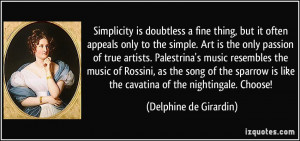 Simplicity is doubtless a fine thing, but it often appeals only to the ...