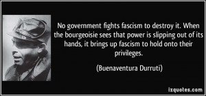 No government fights fascism to destroy it. When the bourgeoisie sees ...