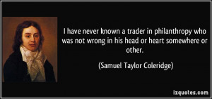 have never known a trader in philanthropy who was not wrong in his ...