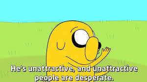 Adventure Time With Finn and Jake Which is the funniest Jake quote?