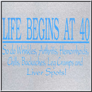 Life-Begins-At-40-Wrinkles-Arthritis-Funny-Forty-40th-Birthday-Shirt-S ...