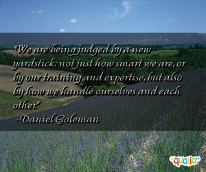 We are being judged by a new yardstick: not just how smart we are, or ...