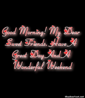 frabz-Good-Morning-My-Dear-Sweet-Friends-Have-A-Great-Day-And-A-Wonder ...