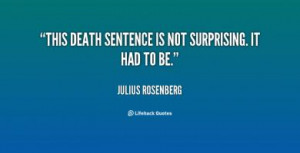 More of quotes gallery for Julius Rosenberg's quotes