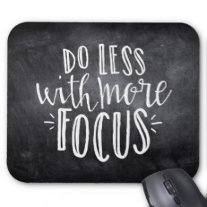 Do Less with More Focus Quote Mousepad