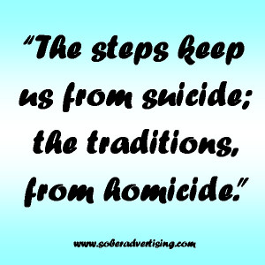 ... from suicide; the traditions keep us from homicide #12step #recovery