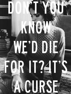 This Is What Makes Us Girls. Lana Del Rey.