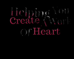 Helping You Create A Work Of Heart