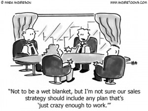 Sales Cartoon 113: Not to be a wet blanket, but I'm not sure our sales ...