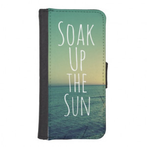 Soak up the Sun Quote Beach Phone Wallets