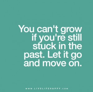 Quote Poster You can 39 t grow if you 39 re still stuck in the past ...
