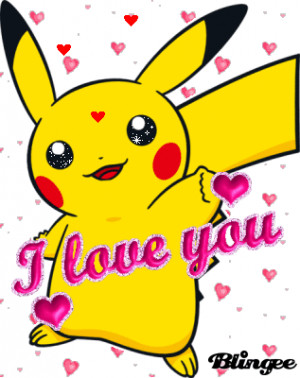 pikachu i love you pikachu i love you i love you pikachu pikachu i ...