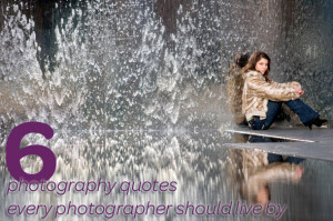 photography quotes every photographer should live by