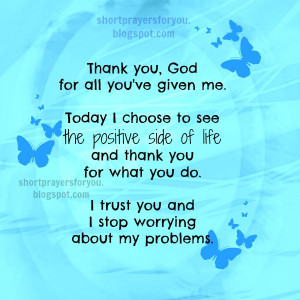 Short Christian Prayer for you,Thank You, God for all you've given me ...