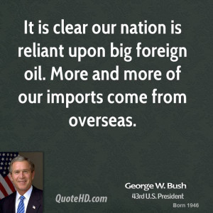 It is clear our nation is reliant upon big foreign oil. More and more ...