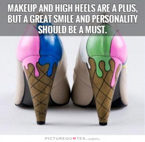 Makeup and high heels are a plus, but a great smile and personality ...