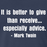Design ~ It is better to give than receive... especially advice.