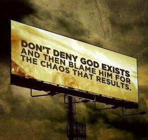 Don't deny that God exists