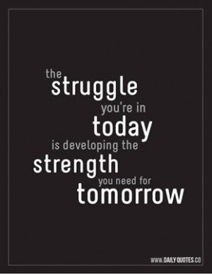 the struggle you are in today !!!!! Today I seek directuon .....toward ...