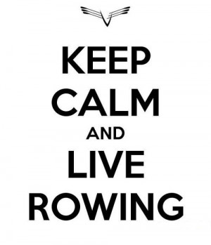 Keep Calm and Live Rowing